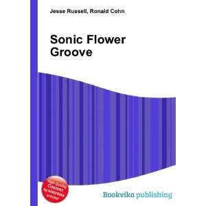  Sonic Flower Groove Ronald Cohn Jesse Russell Books