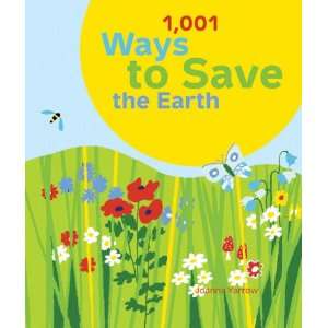  Chronicle Books 1001 Ways to Save the Earth Everything 