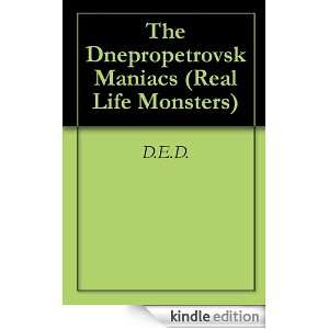 The Dnepropetrovsk Maniacs (Real Life Monsters) D.E.D.  