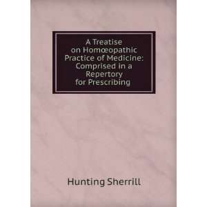    Comprised in a Repertory for Prescribing . Hunting Sherrill Books
