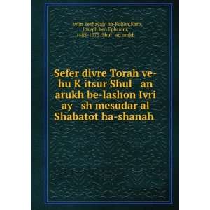   ben Ephraim, 1488 1575. Shulá¸¥an arukh á¸¤ayim Yeshayah Books