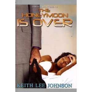  The Honeymoon is Over: Keith Lee Johnson: Books