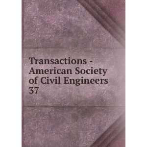   American Society of Civil Engineers. 37: American Society of Civil 