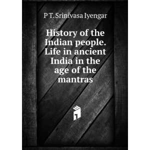   ancient India in the age of the mantras P T. Srinivasa Iyengar Books