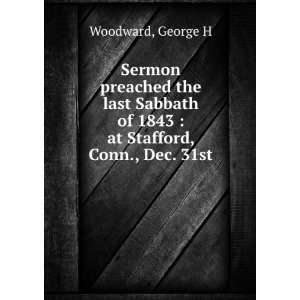   of 1843 At Stafford, Conn., Dec. 31st George H. Woodward Books