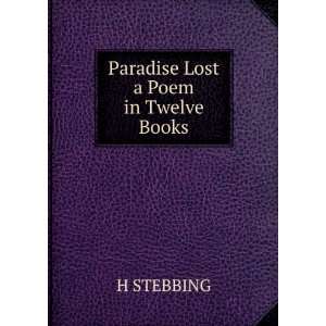  Paradise Lost a Poem in Twelve Books H STEBBING Books