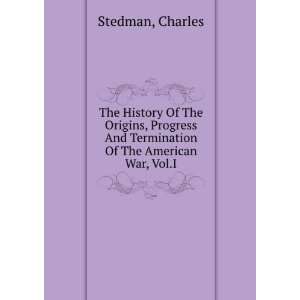   And Termination Of The American War, Vol.I Charles Stedman Books