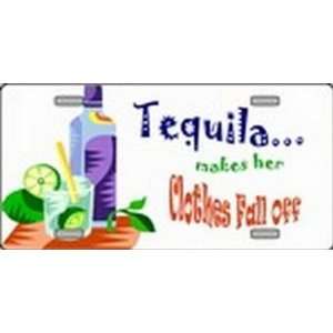 Tequila Makes Her Clothes Fall Off License Plate Plates Tag Tags auto 