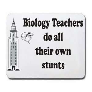    Biology Teachers do all their own stunts Mousepad