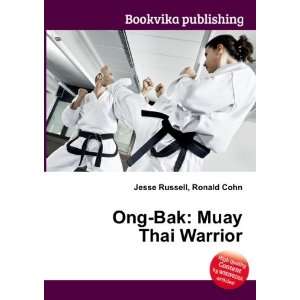    Ong Bak Muay Thai Warrior Ronald Cohn Jesse Russell Books