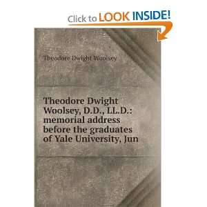  Theodore Dwight Woolsey, D.D., LL.D.: memorial address 