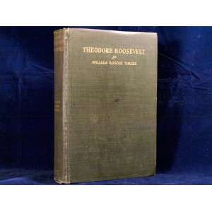  Theodore Roosevelt An Intimate Biography. William Roscoe 