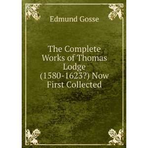   of Thomas Lodge 1580 1623? Now First Collected. Edmund Gosse Books