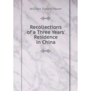   of a Three Years Residence in China William Tyrone Power Books