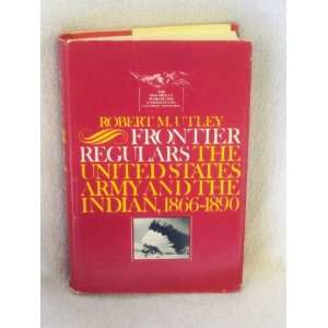   Army and the Indians, 1866 1891 Robert M. Utley  Books
