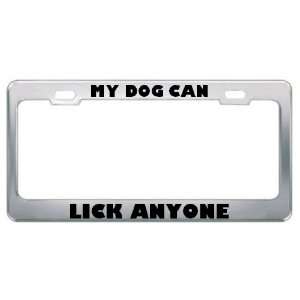  My Dog Can Lick Anyone Metal License Plate Frame Tag 