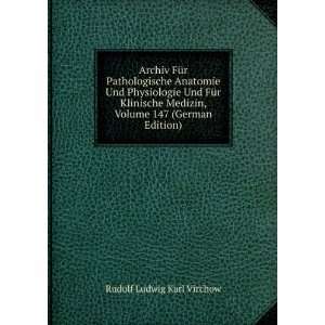   , Volume 147 (German Edition) Rudolf Ludwig Karl Virchow Books