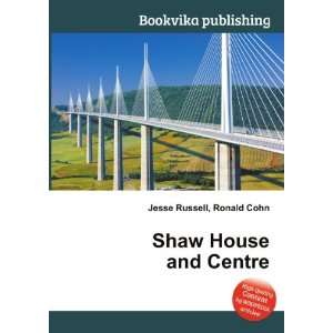  Shaw House and Centre Ronald Cohn Jesse Russell Books