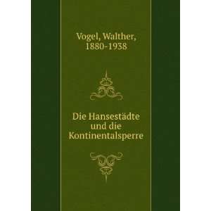   ¤dte und die Kontinentalsperre Walther, 1880 1938 Vogel Books
