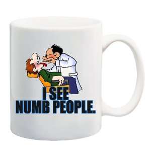  I SEE NUMB PEOPLE Mug Coffee Cup 11 oz ~ Dentist 