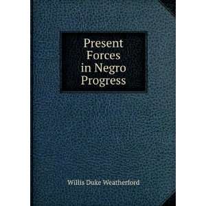  Present Forces in Negro Progress Willis Duke Weatherford Books