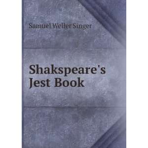  Shakspeares Jest Book . 1 2 Samuel Weller Singer Books