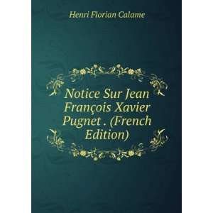  Notice Sur Jean FranÃ§ois Xavier Pugnet . (French 