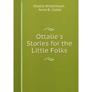   Stories for the Little Folks Anna B. Cooke Ottalie Wildermuth  Books