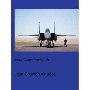  Laon Couvron Air Base Ronald Cohn Jesse Russell Books