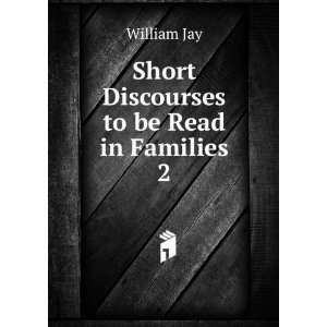    Short Discourses to be Read in Families. 2 William Jay Books