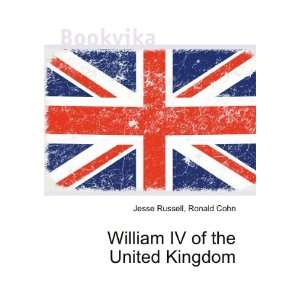   : William IV of the United Kingdom: Ronald Cohn Jesse Russell: Books