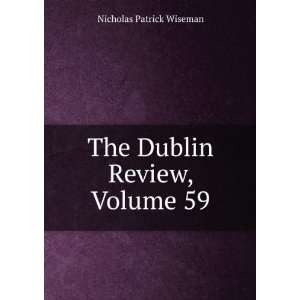    The Dublin Review, Volume 59 Nicholas Patrick Wiseman Books