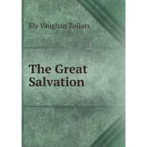  The Great Salvation . Ely Vaughan Zollars Books
