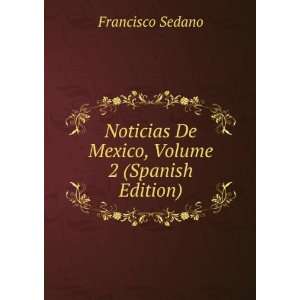   De Mexico, Volume 2 (Spanish Edition) Francisco Sedano Books