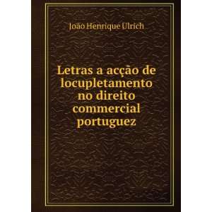 Letras a AcÃ§Ã£o De Locupletamento No Direito Commercial Portuguez 