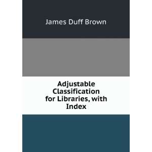   for Libraries, with Index James Duff Brown  Books