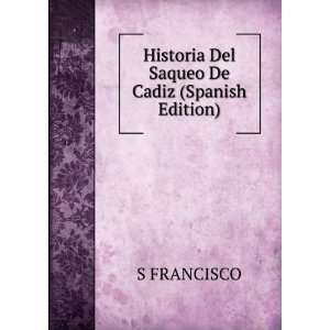  Historia Del Saqueo De Cadiz (Spanish Edition) S 