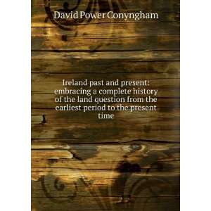   question from the earliest period to the present time David Power