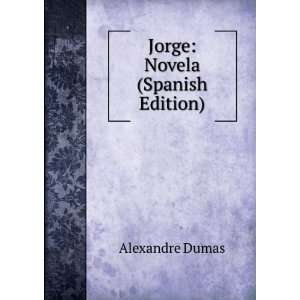  Jorge Novela (Spanish Edition) Alexandre Dumas Books
