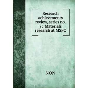  Research achievements review, series no. 7 Materials research 