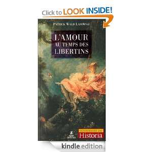 Amour au temps des libertins (Histoire) (French Edition) Patrick 