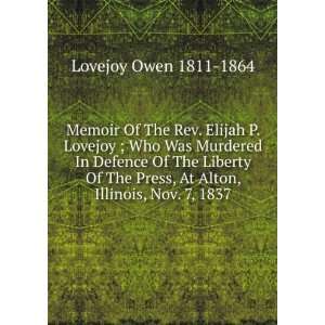   Press, At Alton, Illinois, Nov. 7, 1837 Lovejoy Owen 1811 1864 Books