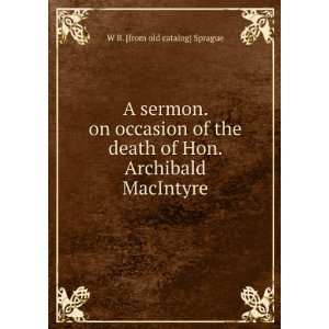   of Hon. Archibald MacIntyre W B. [from old catalog] Sprague Books