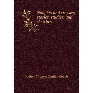  ; stories, studies, and sketches Arthur Thomas Quiller Couch Books