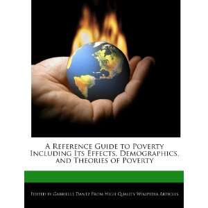   Poverty Including Its Effects, Demographics, and Theories of Poverty