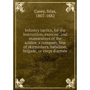 Infantry tactics, for the instruction, exercise, and manoeuvres of the 