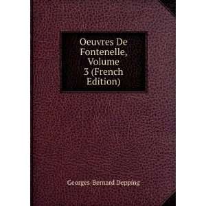   Fontenelle, Volume 3 (French Edition): Georges Bernard Depping: Books