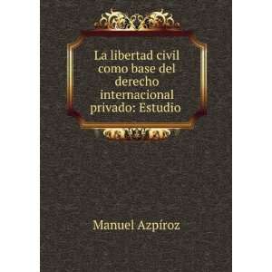   del derecho internacional privado: Estudio .: Manuel AzpÃ­roz: Books
