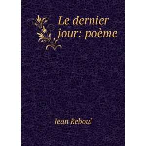 Le dernier jour poÃ¨me Jean Reboul  Books