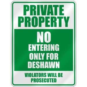 PRIVATE PROPERTY NO ENTERING ONLY FOR DESHAWN  PARKING SIGN:  